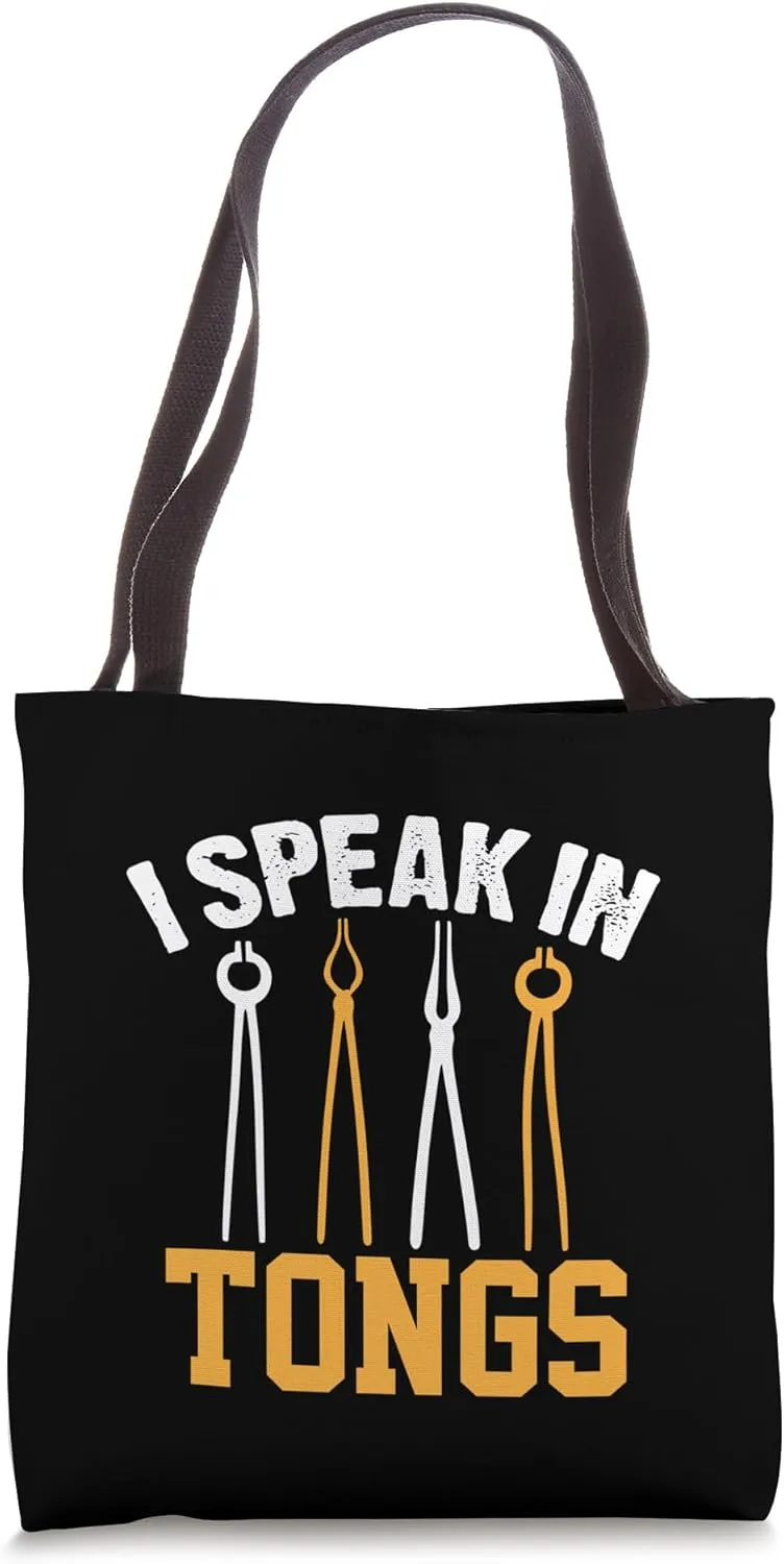 I Speak in Tongs Blacksmith Metalsmith Forging Toolmaking Tote Bag