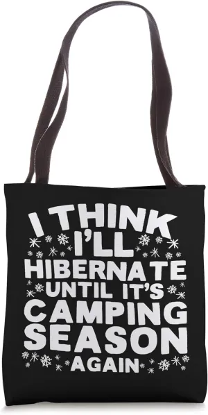 I'll Hibernate Until It's Camping Season Tote Bag