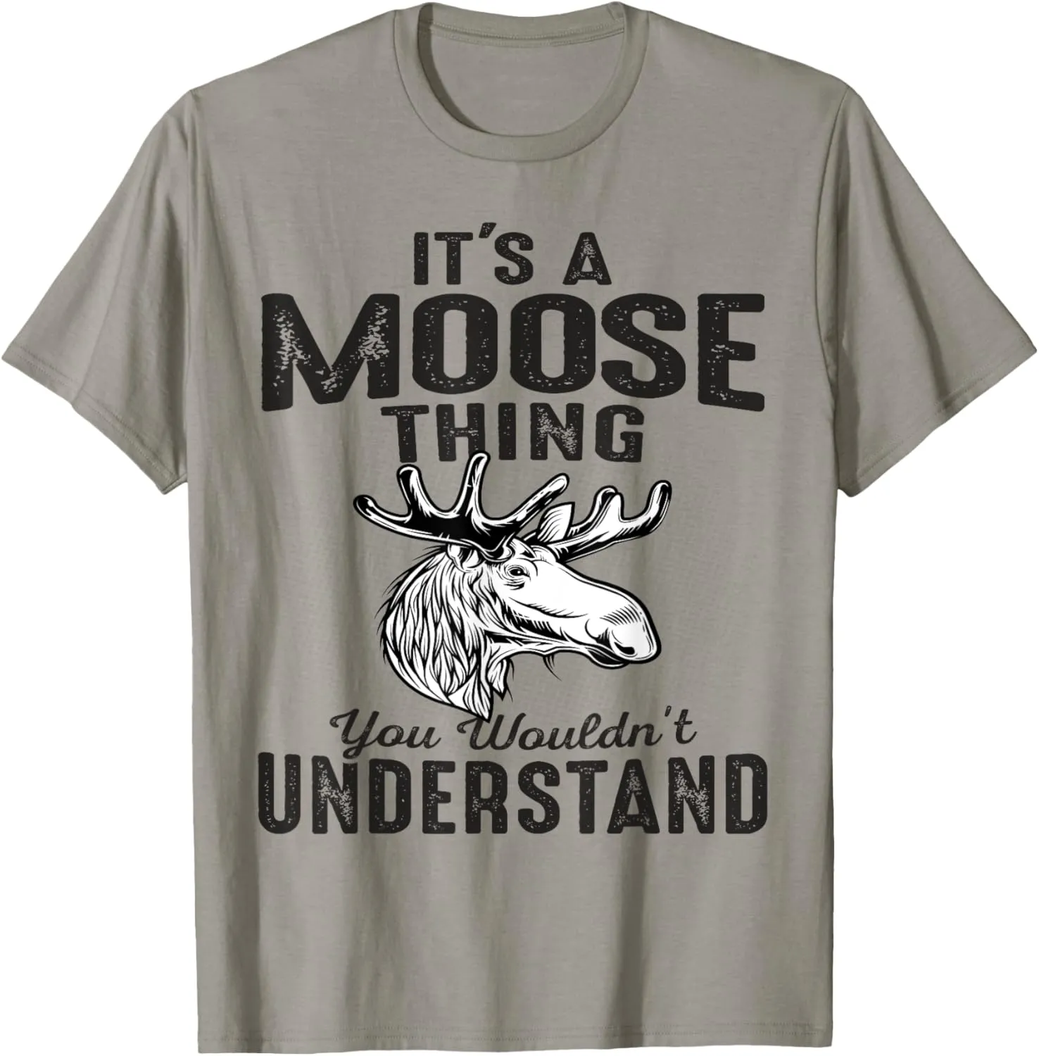 It's Moose Thing You Can't Understand Funny Moose Lover Gift T-Shirt