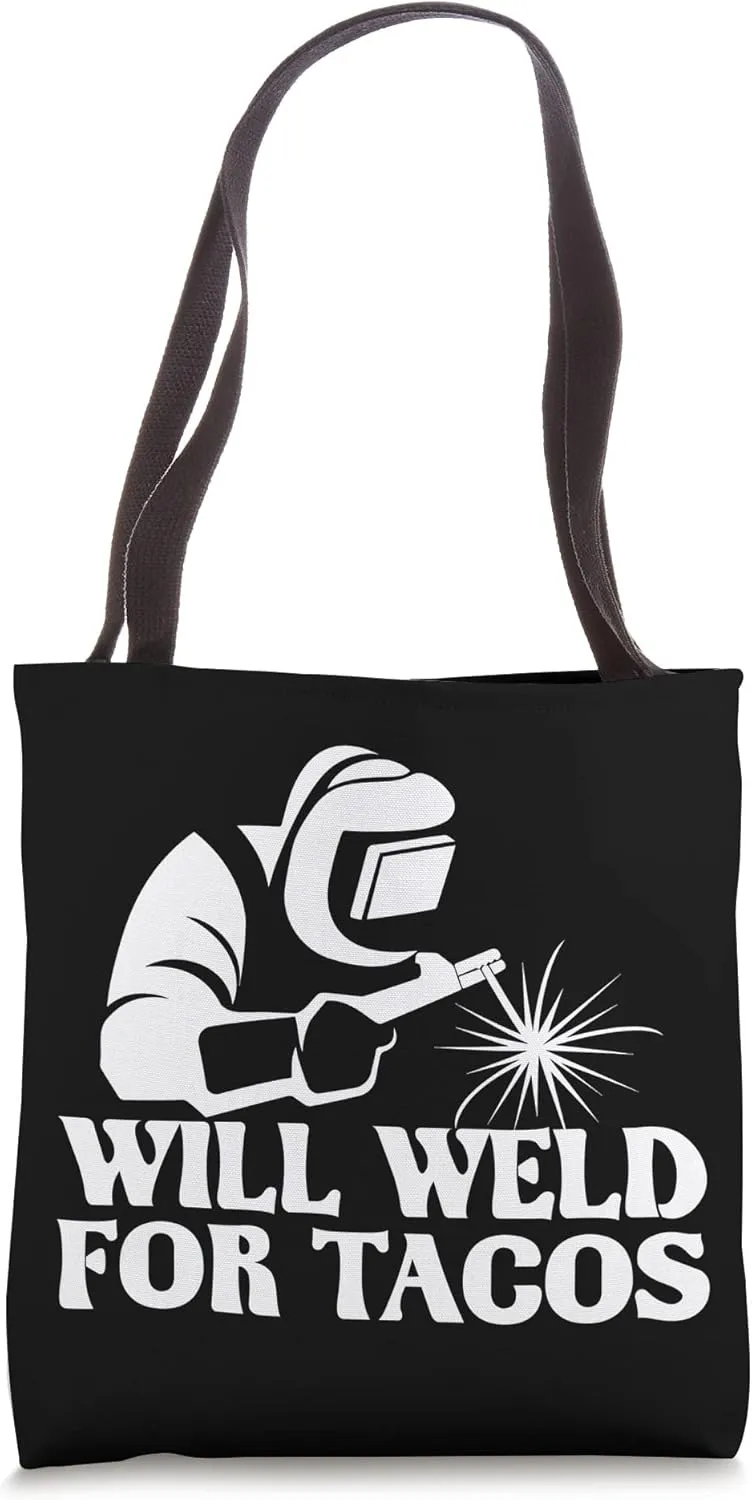 Will Weld For Tacos - Welder Steel Worker Metalworking Lover Tote Bag