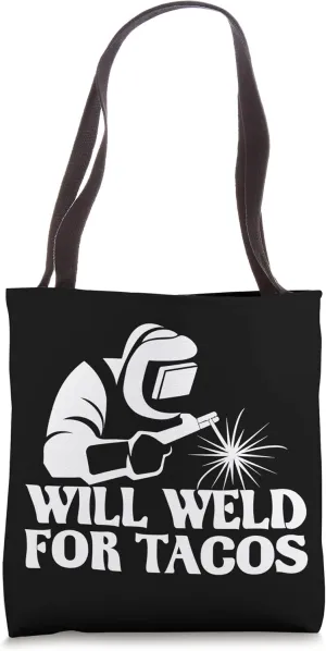 Will Weld For Tacos - Welder Steel Worker Metalworking Lover Tote Bag